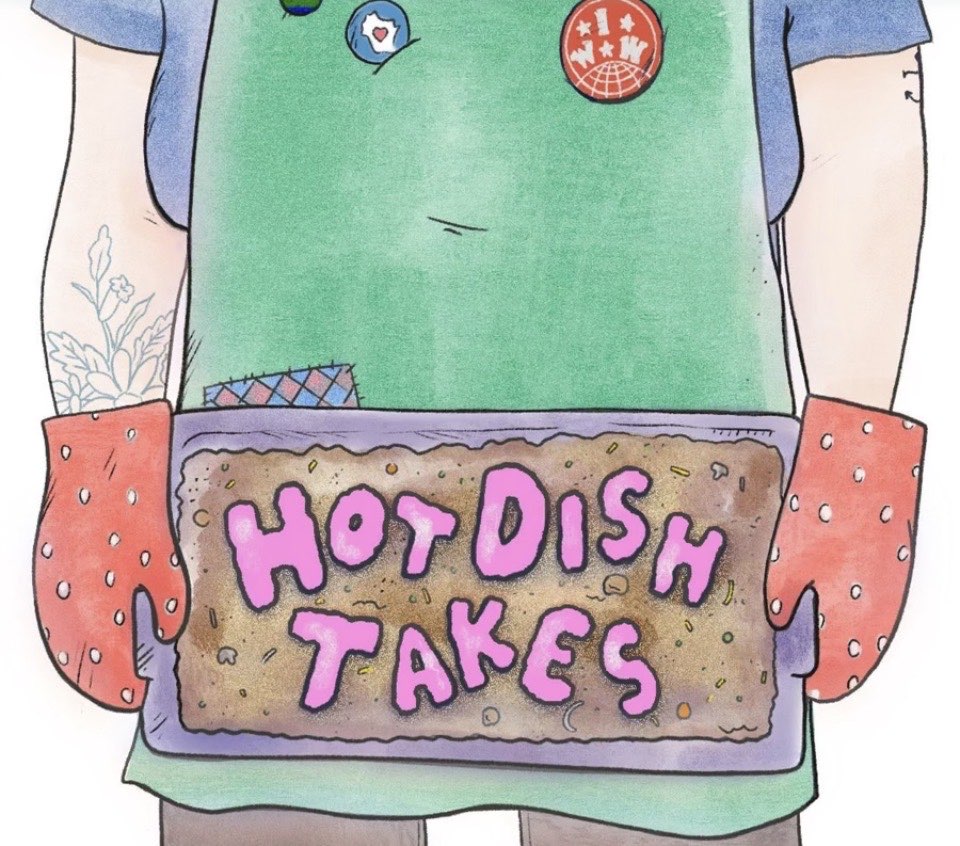 Hand-drawn cover art: an organizer in a sage-green apron with an IWW pin, red polka-dot oven mitts, holding a casserole pan that reads Hot Dish Takes in pink bubble letters.